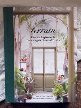 Terrain Book, Ideas and Inspiration for Decorating the Home and Garden